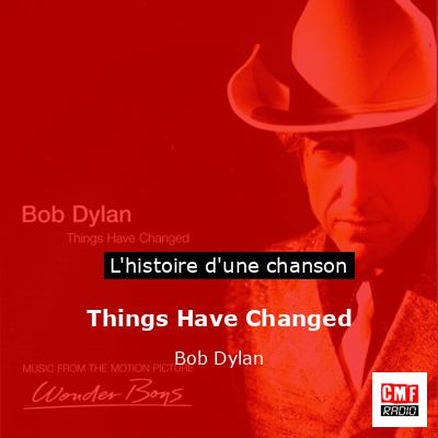 Histoire d'une chanson Things Have Changed  - Bob Dylan