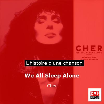 Histoire d'une chanson We All Sleep Alone - Cher