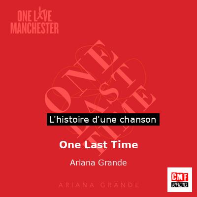 Histoire d'une chanson One Last Time - Ariana Grande