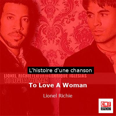 Histoire d'une chanson To Love A Woman - Lionel Richie