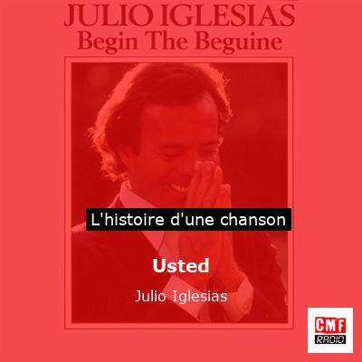 Histoire d'une chanson Usted - Julio Iglesias
