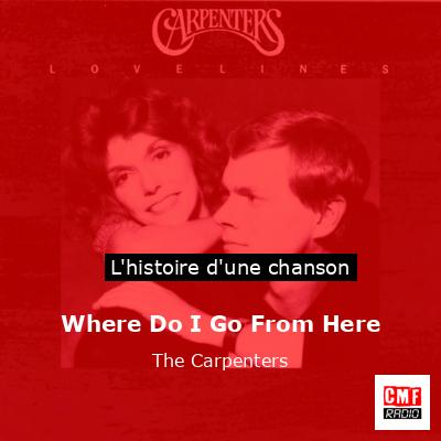 Histoire d'une chanson Where Do I Go From Here - The Carpenters