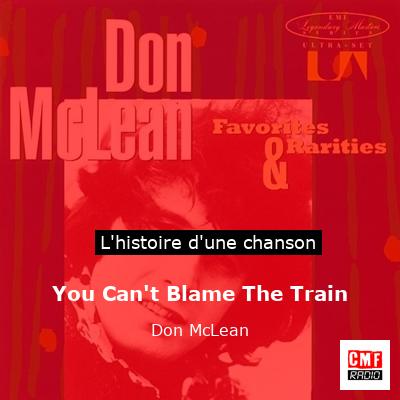 Histoire d'une chanson You Can't Blame The Train - Don McLean