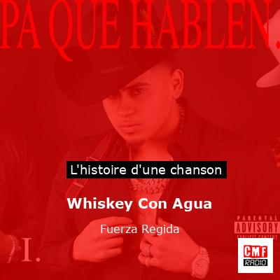 Histoire d'une chanson Whiskey Con Agua - Fuerza Regida