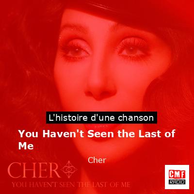 Histoire d'une chanson You Haven't Seen the Last of Me - Cher