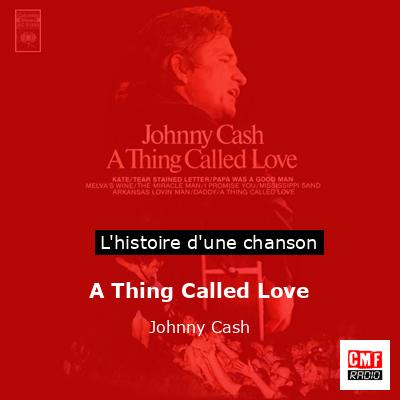 Histoire d'une chanson A Thing Called Love - Johnny Cash