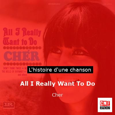 Histoire d'une chanson All I Really Want To Do - Cher