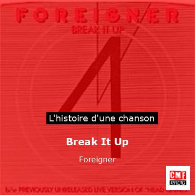Histoire d'une chanson Break It Up - Foreigner