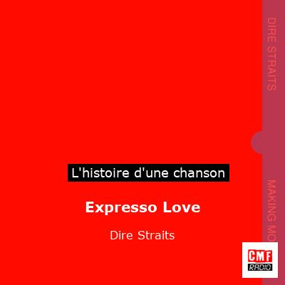 Histoire d'une chanson Expresso Love - Dire Straits