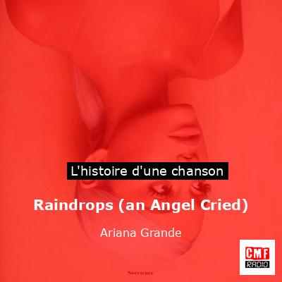 Histoire d'une chanson Raindrops (an Angel Cried) - Ariana Grande