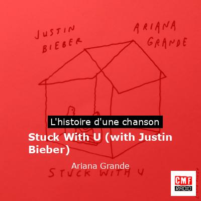 Histoire d'une chanson Stuck With U (with Justin Bieber) - Ariana Grande