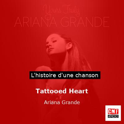 Histoire d'une chanson Tattooed Heart - Ariana Grande