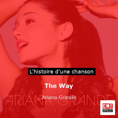 Histoire d'une chanson The Way - Ariana Grande