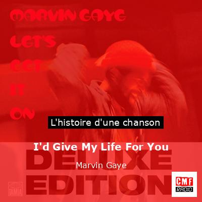 Histoire d'une chanson I'd Give My Life For You  - Marvin Gaye