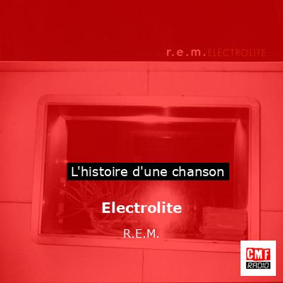 Histoire d'une chanson Electrolite - R.E.M.