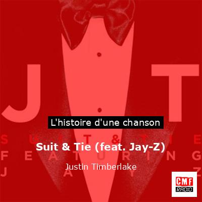 Histoire d'une chanson Suit & Tie (feat. Jay-Z) - Justin Timberlake