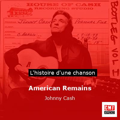 Histoire d'une chanson American Remains - Johnny Cash