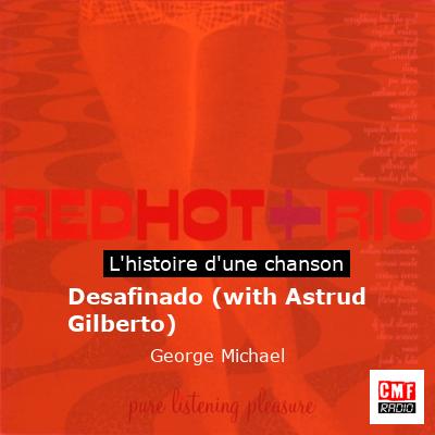 Histoire d'une chanson Desafinado (with Astrud Gilberto) - George Michael