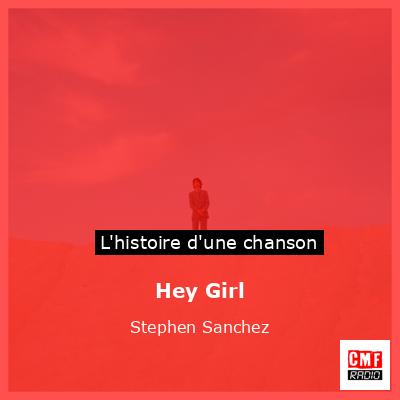 Histoire d'une chanson Hey Girl - Stephen Sanchez