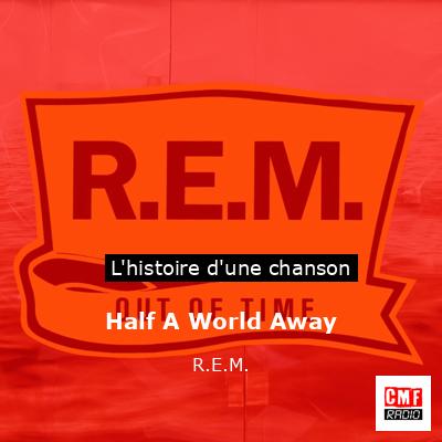 Half A World Away – R.E.M.