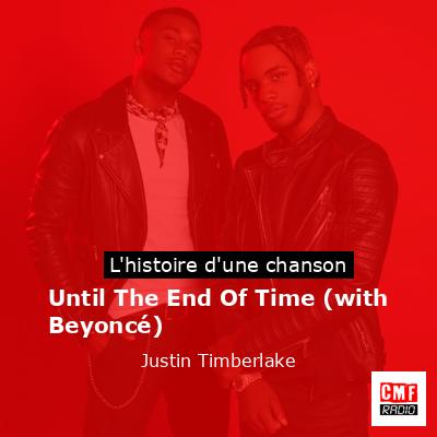 Histoire d'une chanson Until The End Of Time (with Beyoncé) - Justin Timberlake