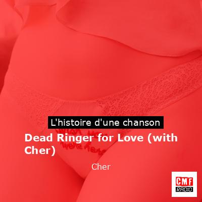 Histoire d'une chanson Dead Ringer for Love (with Cher) - Cher