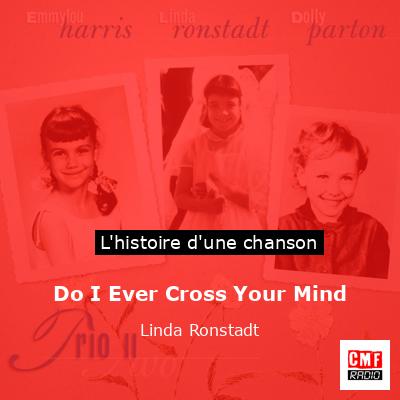 Do I Ever Cross Your Mind – Linda Ronstadt