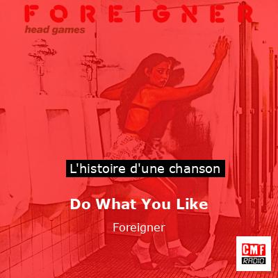 Histoire d'une chanson Do What You Like - Foreigner
