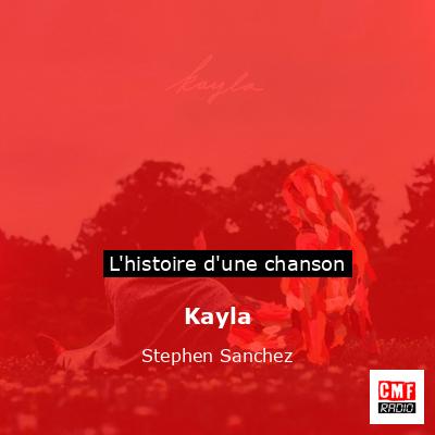 Histoire d'une chanson Kayla - Stephen Sanchez