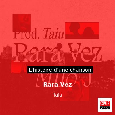 Histoire d'une chanson Rara Vez - Taiu