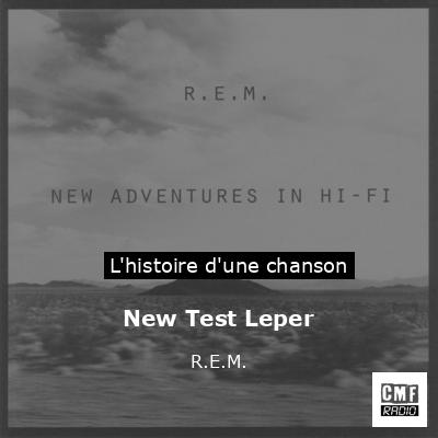 Histoire d'une chanson New Test Leper  - R.E.M.