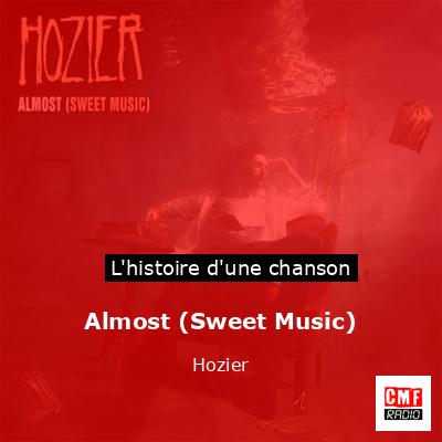 Histoire d'une chanson Almost (Sweet Music) - Hozier