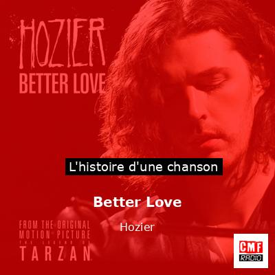 Histoire d'une chanson Better Love  - Hozier