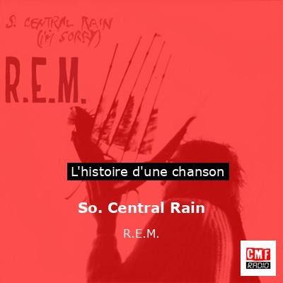 Histoire d'une chanson So. Central Rain - R.E.M.