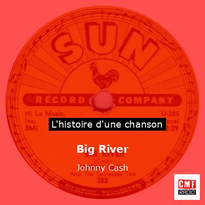 Histoire d'une chanson Big River - Johnny Cash