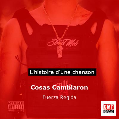 Histoire d'une chanson Cosas Cambiaron - Fuerza Regida