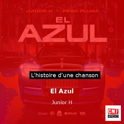 Histoire d'une chanson El Azul - Junior H