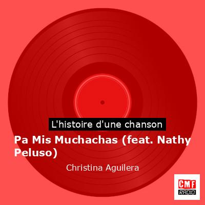 Histoire d'une chanson Pa Mis Muchachas (feat. Nathy Peluso) - Christina Aguilera