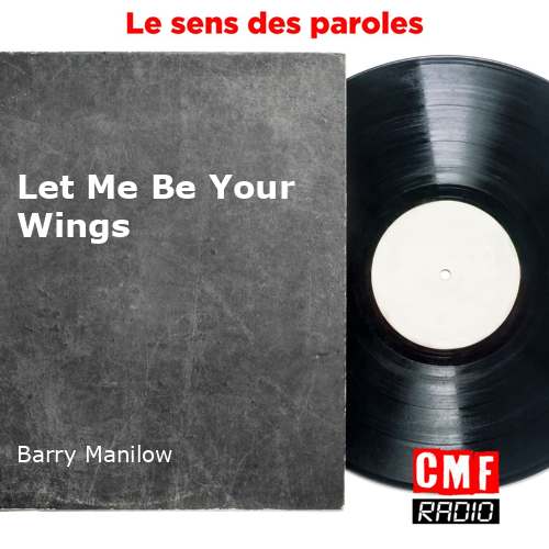 L'histoire D'une Chanson: Let Me Be Your Wings - Barry Manilow