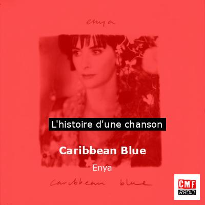 Histoire d'une chanson Caribbean Blue  - Enya