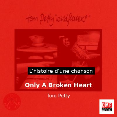 Only A Broken Heart – Tom Petty