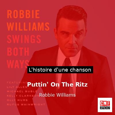 Histoire d'une chanson Puttin' On The Ritz - Robbie Williams