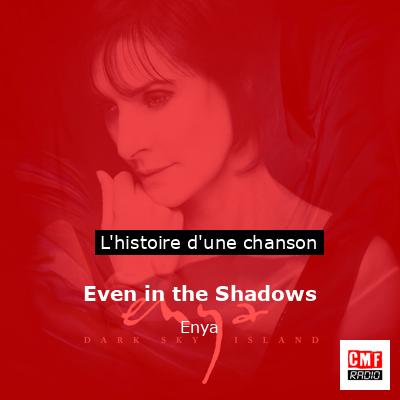 Histoire d'une chanson Even in the Shadows - Enya