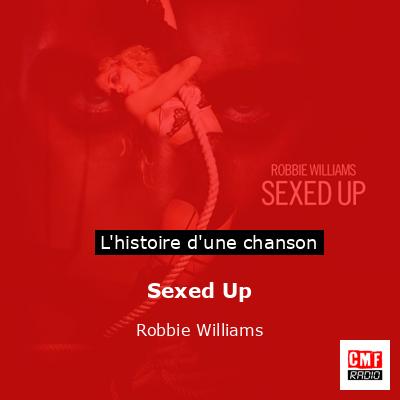 Histoire d'une chanson Sexed Up - Robbie Williams