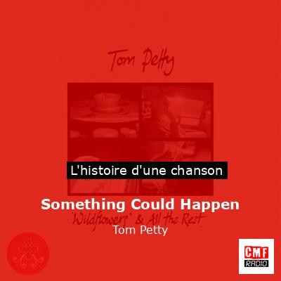 Histoire d'une chanson Something Could Happen - Tom Petty