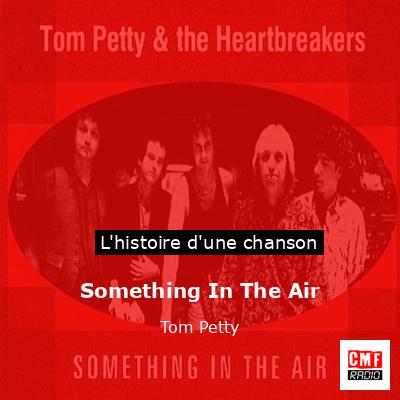 Histoire d'une chanson Something In The Air - Tom Petty