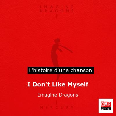 Histoire d'une chanson I Don't Like Myself - Imagine Dragons
