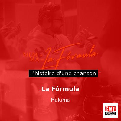 Histoire d'une chanson La Fórmula - Maluma