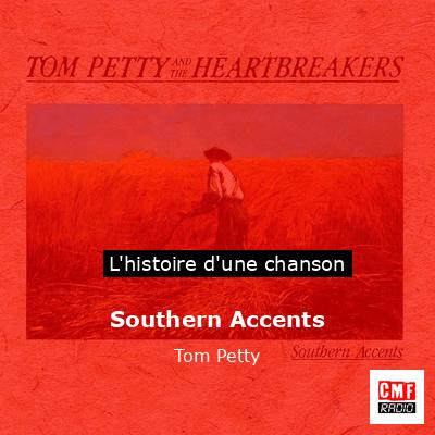 Histoire d'une chanson Southern Accents - Tom Petty
