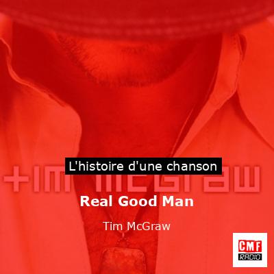 Histoire d'une chanson Real Good Man - Tim McGraw